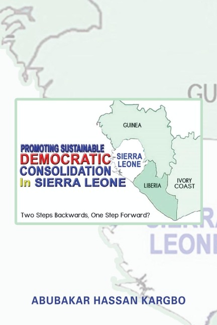 Promoting Sustainable Democratic Consolidation in Sierra Leone - Abubakar Hassan Kargbo