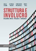 Cover-Bild zum Titel 'Struttura e involucro. Evoluzione storica, tipologica e tecnologica' von 'Angelo Lucchini, Antonello Pagliuca, Enrico S. Mazzucchelli, Donato Gallo'