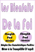 Cover-Bild zum Titel 'Les Bienfaits De la Foi' von 'ShaykhPod French'