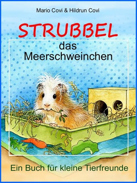 STRUBBEL - das Meerschweinchen - Mario Covi, Hildrun Covi