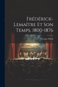 Cover-Bild zum Titel 'Frédérick-Lemaître Et Son Temps, 1800-1876' von 'Georges Duval'