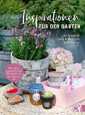 Inspirationen für den Garten - Ina Mielkau