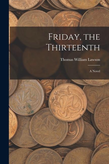 Friday, the Thirteenth - Thomas William Lawson