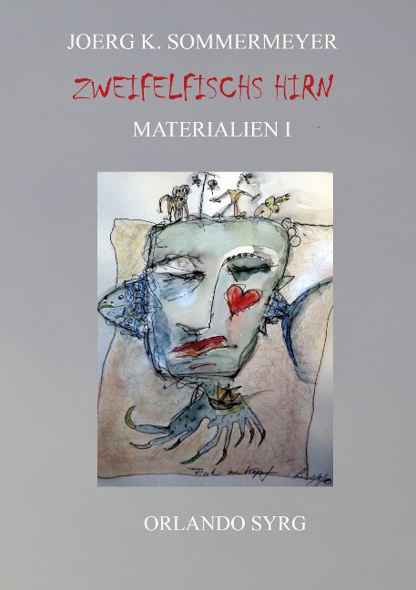 Zweifelfischs Hirn. Materialien I - Joerg K. Sommermeyer