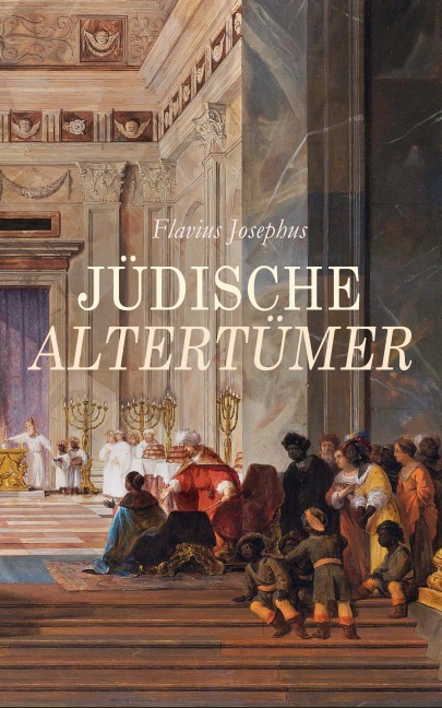 Jüdische Altertümer - Flavius Josephus