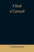 Cover-Bild zum Titel 'A Book of Cornwall' von 'S. Baring-Gould'