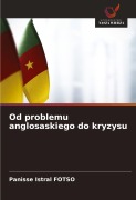 Cover-Bild zum Titel 'Od problemu anglosaskiego do kryzysu' von 'Panisse Istral Fotso'