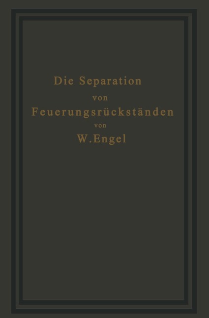 Die Separation von Feuerungsrückständen und ihre Wirtschaftlichkeit - W. Engel