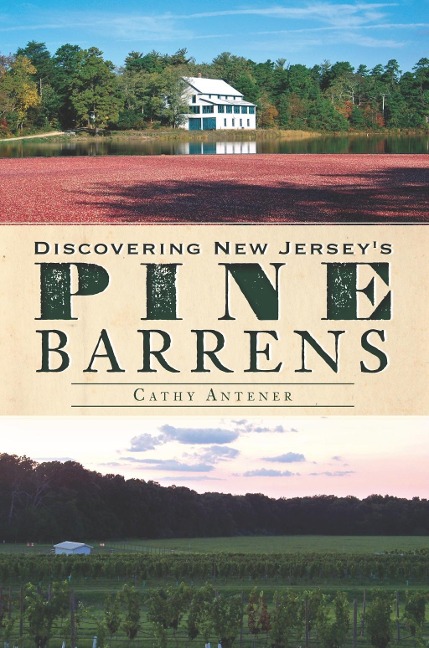 Discovering New Jersey's Pine Barrens - Cathy Antener