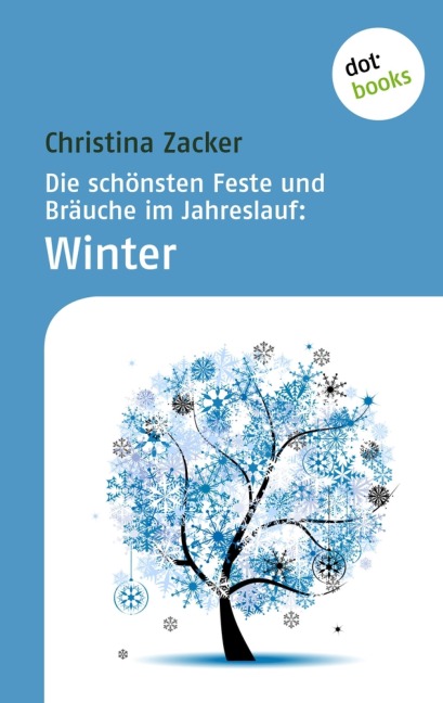 Die schönsten Feste und Bräuche im Jahreslauf - Band 4: Winter - Christina Zacker