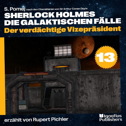 Der verdächtige Vizepräsident (Sherlock Holmes - Die galaktischen Fälle, Folge 13) - Arthur Conan Doyle, S. Pomej