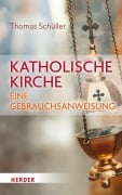 Cover-Bild zum Titel 'Katholische Kirche - eine Gebrauchsanweisung' von 'Thomas Schüller'