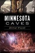 Cover-Bild zum Titel 'Minnesota Caves: History & Lore' von 'Greg Brick'