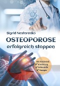 Cover-Bild zum Titel 'Osteoporose erfolgreich stoppen' von 'Sigrid Nesterenko'