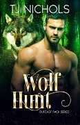 Wolf Hunt (Outcast Pack, #6) - Tj Nichols