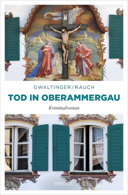 Tod in Oberammergau - Josef Rauch, Xaver Maria Gwaltinger