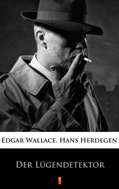 Der Lügendetektor - Hans Herdegen, Edgar Wallace