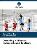 Cover-Bild zum Titel 'Coaching Volleyball technisch und taktisch' von 'Chanh Thuc Dao, Thi Minh Dao Le'