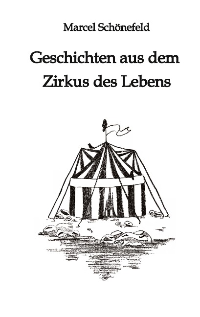 Geschichten aus dem Zirkus des Lebens - Marcel Schönefeld