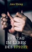 Cover-Bild zum Titel 'Ein Tag im Leben des 179212' von 'Jens Söring'