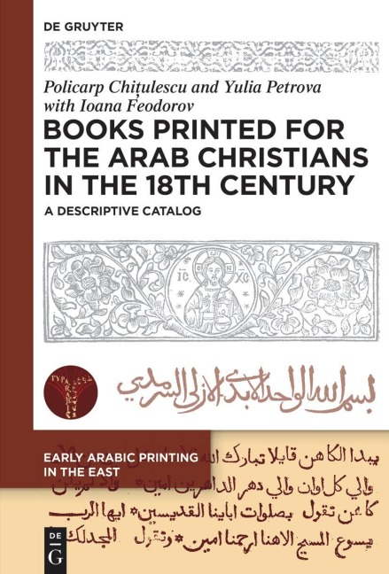Books Printed for the Arab Christians in the 18th Century - Policarp Chi¿ulescu, Yulia Petrova