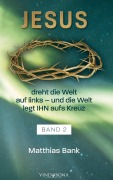 Cover-Bild zum Titel 'Jesus dreht die Welt auf links - und die Welt legt IHN aufs Kreuz' von 'Matthias Bank'