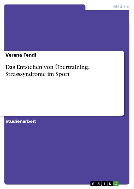 Das Entstehen von Übertraining. Stresssyndrome im Sport - Verena Fendl