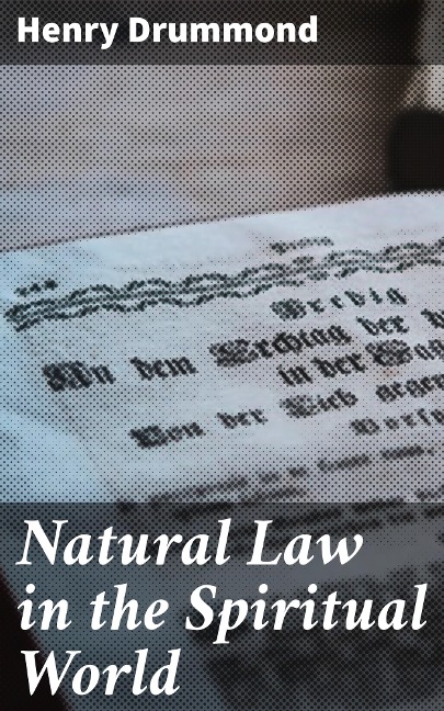 Natural Law in the Spiritual World - Henry Drummond