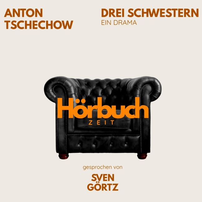 Drei Schwestern. Ein Drama. - Hörbuchzeit, Anton Tschechow