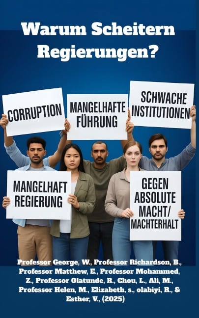 Warum Scheitern Regierungen? - George Westlings, Mohammed Zaynah, Matthew Emberlin, Elizabeth Sijuade, Esther Vivren