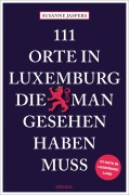 Cover-Bild zum Titel '111 Orte in Luxemburg, die man gesehen haben muss' von 'Susanne Jaspers'