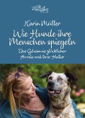 Cover-Bild zum Titel 'Wie Hunde ihre Menschen spiegeln' von 'Karin Müller'