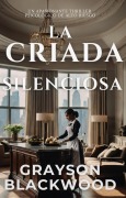 La Criada Silenciosa: un Apasionante Thriller Psicológico de Alto Riesgo - Grayson Blackwood