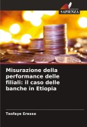 Cover-Bild zum Titel 'Misurazione della performance delle filiali: il caso delle banche in Etiopia' von 'Tesfaye Eresso'