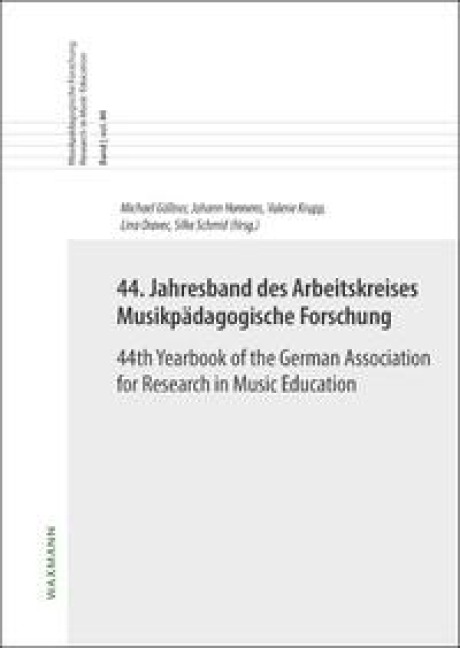 44. Jahresband des Arbeitskreises Musikpädagogische Forschung / 44th Yearbook of the German Association for Research in Music Education - 
