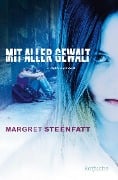 Mit aller Gewalt - Margret Steenfatt