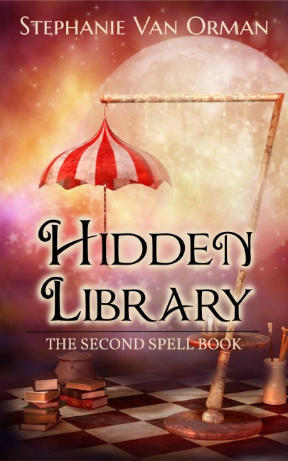 Hidden Library: The Second Spell Book (Spell Books, #2) - Stephanie van Orman