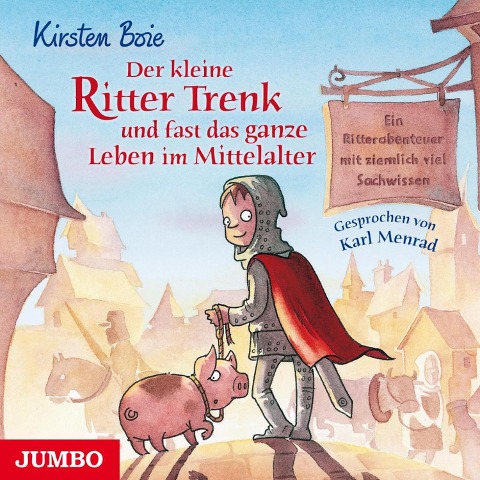 Der kleine Ritter Trenk und fast das ganze Leben im Mittelalter - Kirsten Boie