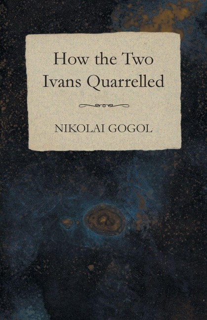 How the Two Ivans Quarrelled - Nikolai Gogol