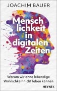 Cover-Bild zum Titel 'Menschlichkeit in digitalen Zeiten' von 'Joachim Bauer'