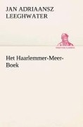 Cover-Bild zum Titel 'Het Haarlemmer-Meer-Boek' von 'Jan Adriaansz Leeghwater'