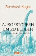 Cover-Bild zum Titel 'Ausgestorben, um zu bleiben' von 'Bernhard Kegel'