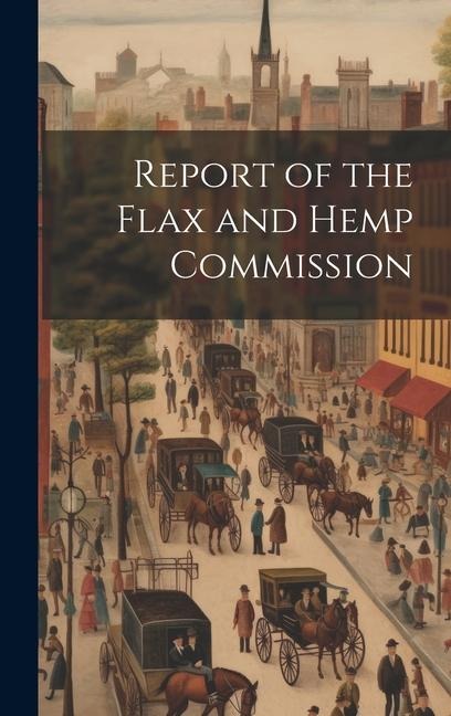 Report of the Flax and Hemp Commission - Anonymous