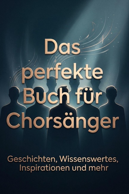 Das perfekte Buch für Chorsänger - Sarah Neumann
