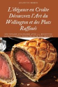 Cover-Bild zum Titel 'L'élégance en Croûte Découvrez l'Art du Wellington et des Plats Raffinés' von 'Juliette Morin'
