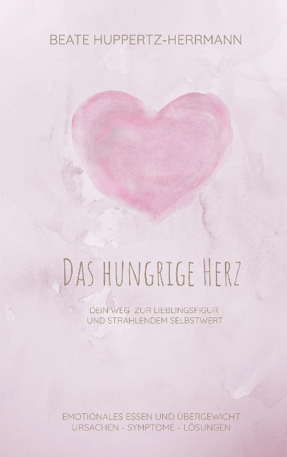 Das hungrige Herz - Beate Huppertz-Herrmann