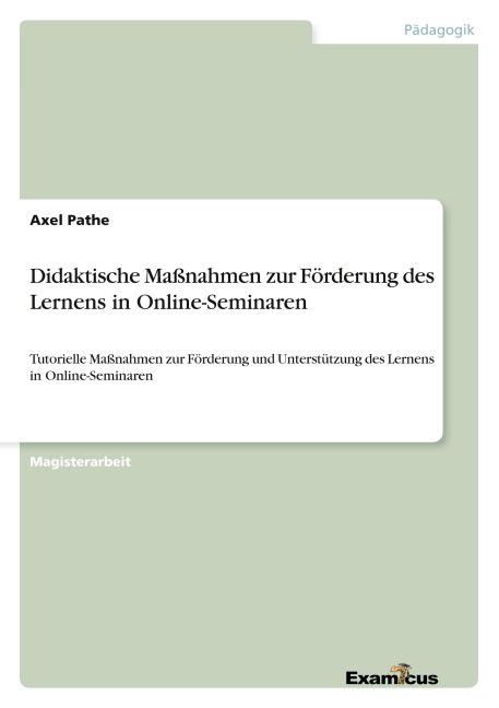 Didaktische Maßnahmen zur Förderung des Lernens in Online-Seminaren - Axel Pathe