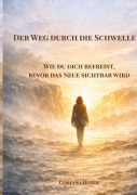 Cover-Bild zum Titel 'Der Weg durch die Schwelle' von 'Corinna Heber'