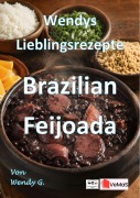 Cover-Bild zum Titel 'Wendys Lieblingsrezepte - Brazilian Feijoada' von 'Wendy G.'