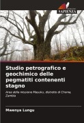 Cover-Bild zum Titel 'Studio petrografico e geochimico delle pegmatiti contenenti stagno' von 'Mwenya Lungu'